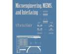 Microengineering, Mems, And Interfacing: A Practical Guide